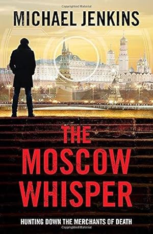 Bild des Verkufers fr The Moscow Whisper: a high octane spy thriller zum Verkauf von WeBuyBooks