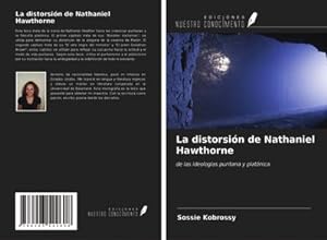 Seller image for La distorsin de Nathaniel Hawthorne : de las ideologas puritana y platnica for sale by AHA-BUCH GmbH