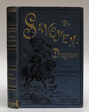 Seller image for Die Savoyen-Dragoner. Deutsch von Wilhelm Ritter von Hacklnder, k. u. k. Rittmeister i. d. Reserve des Dragoner-Regimentes Prinz Eugen von Savoyen. Autorisirte Ausgabe. for sale by Der Buchfreund