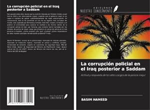 Seller image for La corrupcin policial en el Iraq posterior a Saddam : Actitud y respuesta de los altos cargos de la polica iraqu for sale by AHA-BUCH GmbH