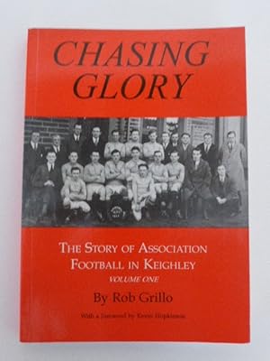 Seller image for Chasing Glory : Story of Association Football in Keighley for sale by Idle Booksellers PBFA