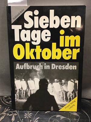 Bild des Verkufers fr Sieben Tage im Oktober : Aufbruch in Dresden. Mit einem Geleitw. von Christof Ziemer und dem Abschlussbericht der Unabhngigen Untersuchungskommission. Mitarb.: Sven Bartnik und Elisabeth Groh zum Verkauf von Kepler-Buchversand Huong Bach