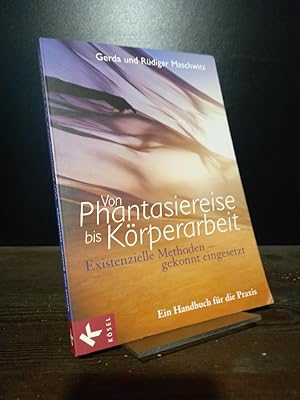 Von Phantasiereise bis Körperarbeit. Existenzielle Methoden - gekonnt eingesetzt. Ein Handbuch fü...