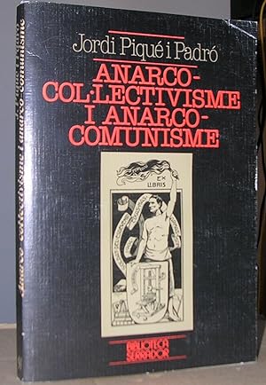 ANARCO-COL.LECTIVISME I ANARCO-COMUNISME. L'oposició de dues postures en el moviment anarquista c...