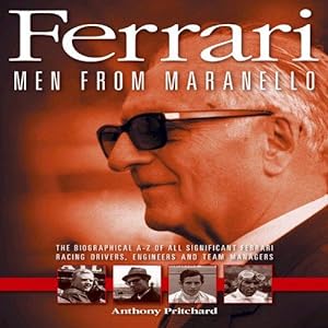 Bild des Verkufers fr Ferrari: Men from Maranello - The Biographical A-Z of All Significant Ferrari Racing Drivers, Engineers and Team Managers zum Verkauf von WeBuyBooks