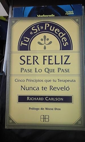 Seller image for Richard Carlson: T S PUEDES SER FELIZ PASE LO QUE PASE (Mstoles, 1999) for sale by Multilibro