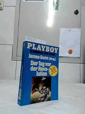 Imagen del vendedor de Der Tag vor der Revolution. James Gunn (Hrsg.). [Aus d. Amerikan. von Eva Malsch .] / Playboy ; 6732 : Science fiction. a la venta por Ralf Bnschen