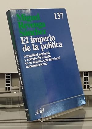 Image du vendeur pour El imperio de la poltica. Seguridad nacional y secreto de Estado en el sistema constitucional norteamericano mis en vente par Librera Dilogo