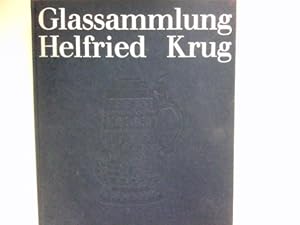 Bild des Verkufers fr Glassammlung Helfried Krug : Beschreibender Katalog mit kunstgeschichtlicher Einfhrung. zum Verkauf von Antiquariat Buchhandel Daniel Viertel