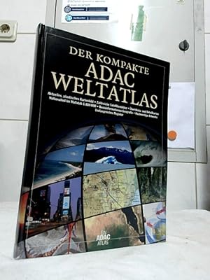 Der kompakte ADAC-Weltatlas : [aktuelles, plastisches Kartenbild ; zahlreiche Satellitenbilder ; ...