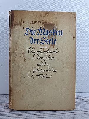 Die Masken der Seele. Charakterologische Erkenntnisse aus drei Jahrtausenden