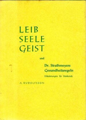 Leib, Seele, Geist und Sr. Strathmeyers Gesundheitsregeln