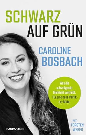 Bild des Verkufers fr Schwarz auf Grn. Was die schweigende Mehrheit umtreibt. Fr eine neue Politik der Mitte. zum Verkauf von A43 Kulturgut