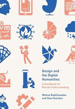 Immagine del venditore per Design and the Digital Humanities : A Handbook for Mutual Understanding venduto da GreatBookPricesUK