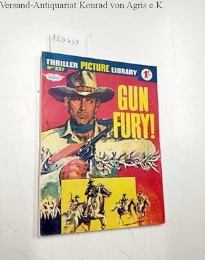 Bild des Verkufers fr Thriller picture Library No. 327: Gun Fury! zum Verkauf von Versand-Antiquariat Konrad von Agris e.K.