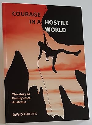 COURAGE IN A HOSTILE WORLD: The Story of Family Voice Australia (Inscribed Copy)