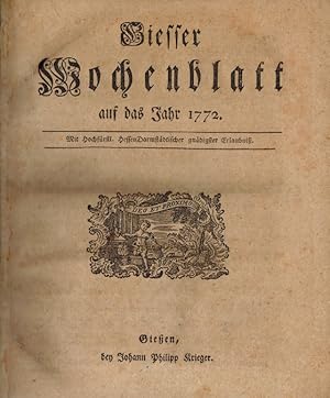 Giesser Wochenblatt auf das Jahr 1772. 1. bis 52. Stück. (Jan. -Dez.)