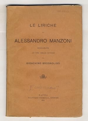 Le liriche di Alessandro Manzoni dichiarate ad uso delle scuole da Gioachino Brognoligo.