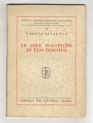 Bild des Verkufers fr Le idee politiche di Ugo Foscolo. zum Verkauf von Libreria Oreste Gozzini snc