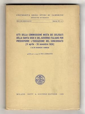 Seller image for Atti della Commissione mista dei delegati della Santa Sede e del Governo Italiano per predisporre l'esecuzione del Concordato (11 aprile - 25 novembre 1929) e altri documenti connessi. for sale by Libreria Oreste Gozzini snc