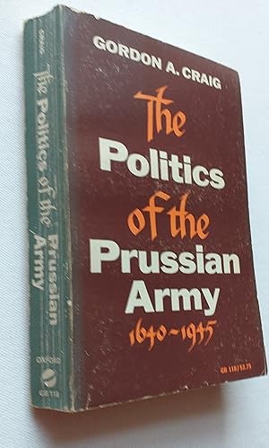 The Politics of the Prussian Army 1640-1945