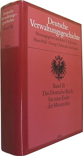 Imagen del vendedor de Deutsche Verwaltungsgeschichte Bd. 3: Das Deutsche Reich bis zum Ende der Monarchie. a la venta por Rotes Antiquariat