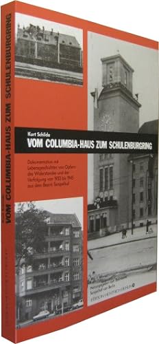 Vom Columbia-Haus zum Schulenburgring. Dokumentation mit Lebensgeschichten von Opfern des Widerst...