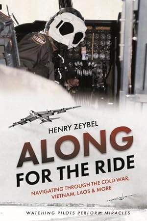 Seller image for Along for the Ride : Navigating Through the Cold War, Vietnam, Laos & More for sale by GreatBookPrices