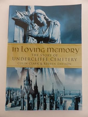 Imagen del vendedor de In Loving Memory : The Story of Undercliffe Cemetery a la venta por Idle Booksellers PBFA