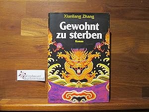 Bild des Verkufers fr Gewohnt zu sterben : Roman. Aus dem Chines. von Rainer Schwarz zum Verkauf von Antiquariat im Kaiserviertel | Wimbauer Buchversand