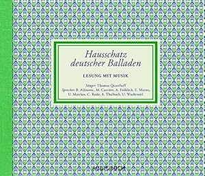 Seller image for Hausschatz deutscher Balladen : Lesung mit Musik. Autoren: Brecht . Snger: Thomas Quasthoff. Sprecher: Boris Aljinovic ; Mathieu Carrire . for sale by nika-books, art & crafts GbR