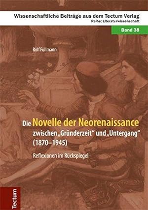 Imagen del vendedor de Die Novelle der Neorenaissance zwischen Grnderzeit" und Untergang" (1870-1945). Reflexionen im Rckspiegel a la venta por WeBuyBooks