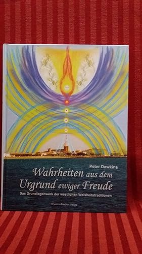 Wahrheiten aus dem Urgrund ewiger Freude : das Grundlagenwerk der westlichen Weisheitstraditionen...