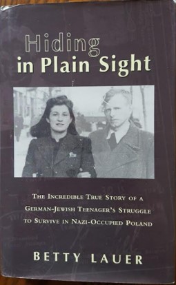 Imagen del vendedor de Hiding in Plain Sight: The Incredible True Story of a German-Jewish Teenager's Struggle to Survive in Nazi-Occupied Poland [Inscribed by Betty Lauer] a la venta por Rathmines Books