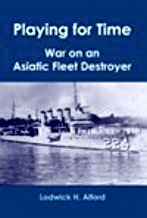 Imagen del vendedor de Playing for Time: War on an Asiatic Fleet Destroyer. a la venta por Military Books