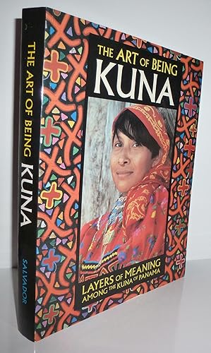 Imagen del vendedor de The Art of Being Kuna: Layers of Meaning Among the Kuna of Panama a la venta por Sekkes Consultants