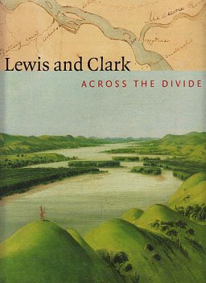 Bild des Verkufers fr Lewis and Clark: Across the Divide zum Verkauf von LEFT COAST BOOKS