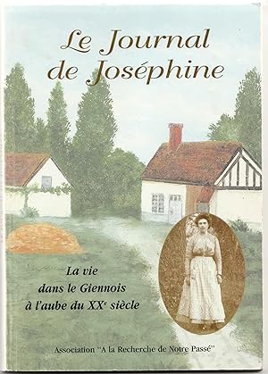Le journal de Joséphine ou La vie dans le Giennois à l'aube du XXe siècle