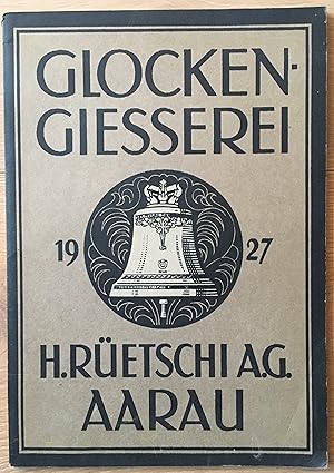 Glockengiesserei H. Rüetschi A.G. Aarau 1927