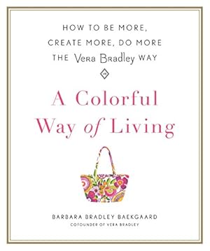 Immagine del venditore per A COLORFUL WAY OF LIVING: HOW TO venduto da Reliant Bookstore