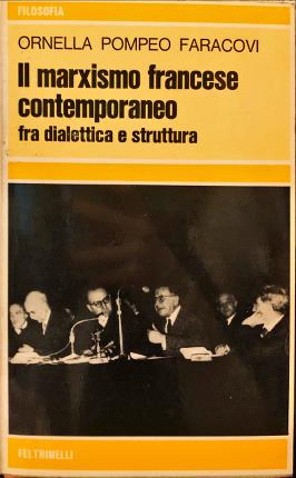 Seller image for Il marxismo francese contemporaneo fra dialettica e struttura. for sale by Libreria La Fenice di Pietro Freggio