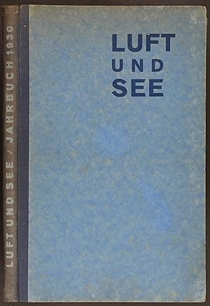 Bild des Verkufers fr Luft und See. Jahrbuch fr 1930. Herausgegeben im Auftrage der kameradschaftlichen Vereinigung der Marineflieger und Luftschiffer e.V. zum Verkauf von Antiquariat Tresor am Roemer