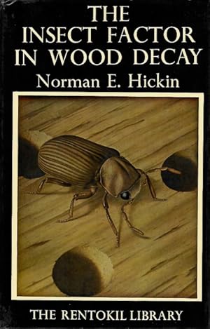 Seller image for The Insect Factor in Wood Decay: An Account of Wood-boring Insects with particular reference to Timber Indoors for sale by PEMBERLEY NATURAL HISTORY BOOKS BA, ABA