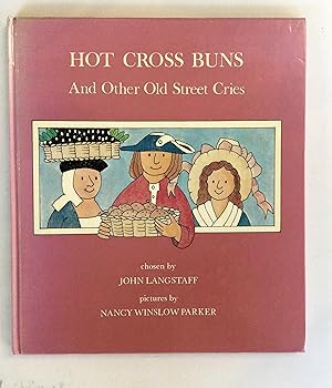 Imagen del vendedor de Hot Cross Buns And Other Old Street Cries a la venta por Scrivener's Books and Bookbinding