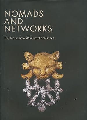 Seller image for Nomads and Networks: The Ancient Art and Culture of Kazakhstan Institute for the Study of Ancient World Exhibition Catalogs for sale by CorgiPack