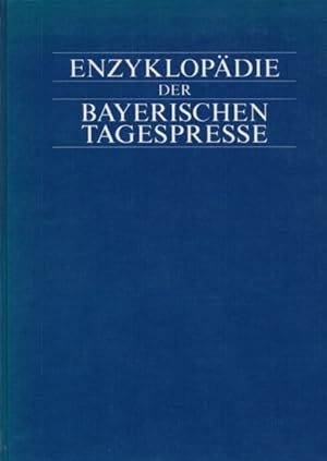 Enzyklopädie der Bayerischen Tagespresse. Herausgegeben im Auftrag und mit Unterstützung des Verb...