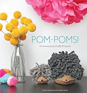 Imagen del vendedor de Pom-Poms!: 25 Awesomely Fluffy Projects a la venta por Reliant Bookstore