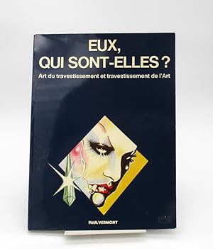 Bild des Verkufers fr Eux, qui sont-elles ? Art du travestissement et travestissement de l'Art zum Verkauf von Chez les libraires associs