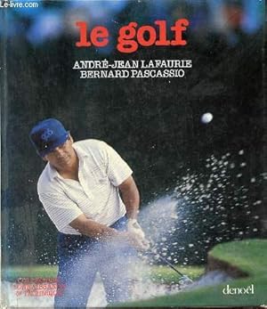 Bild des Verkufers fr Le golf - Collection connaissance & technique. zum Verkauf von Le-Livre