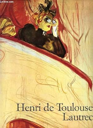 Image du vendeur pour Henri de Toulouse-Lautrec 1864-1901 le thtre de la vie. mis en vente par Le-Livre
